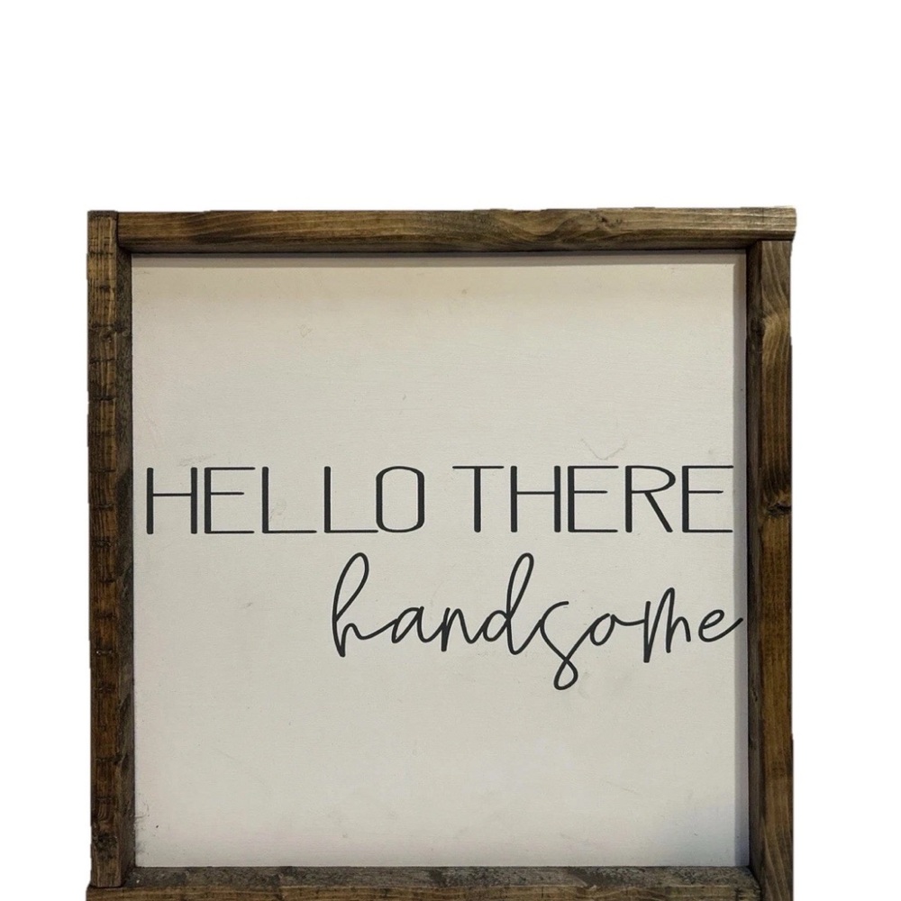 Hand-Painted Rustic Wood Sign – HELLO THERE Handsome – Farmhouse Wall Art